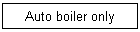 Auto boiler only